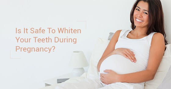Is It Safe To Whiten Your Teeth During Pregnancy? Is It Safe To Whiten Your Teeth During Pregnancy?