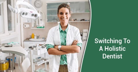 Why You Should Switch to a Holistic Dentist